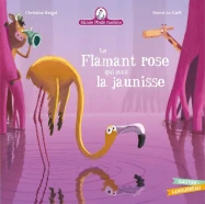 Mamie Poule raconte : Le flamant rose qui avait la jaunisse