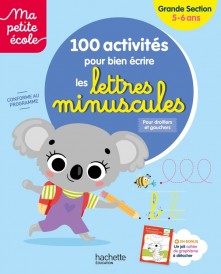 Ma petite école : 100 activités pour bien écrire les lettres minuscules ; Grande Section