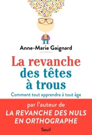 La revanche des têtes à trous ; comment tout apprendre à tout âge