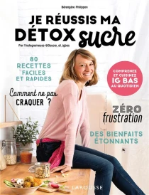 Je réussis ma détox sucre ; comprenez et cuisinez IG bas au quotidien