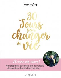30 jours pour changer de vie... et vivre vos envies ! votre programme sur mesure avec des conseils, des exercices, des auto-tests, des bilans...