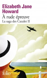 La saga des Cazalet Tome 2 : à rude épreuve