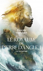 Le royaume de Pierre d'Angle t.1 : l'art du naufrage