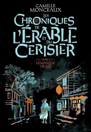 Les chroniques de l'érable et du cerisier Tome 1 : le masque de Nô
