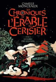 Les chroniques de l'érable et du cerisier Tome 2 : le sabre des Sanada