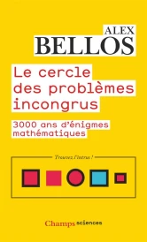 Le cercle des problemes incongrus : 3000 ans d'énigmes mathématiques