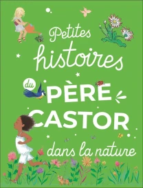 Petites histoires du Père Castor dans la nature