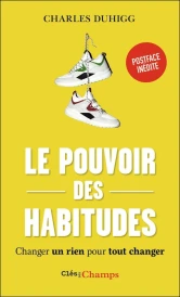 Le pouvoir des habitudes : changer un rien pour tout changer