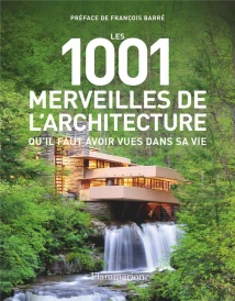 Les 1001 merveilles de l'architecture qu'il faut avoir vues dans sa vie