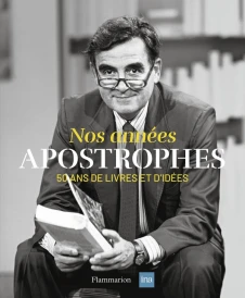 Nos années Apostrophes : 50 ans de livres et d'idées