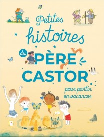 Petites histoires du Père Castor pour partir en vacances