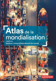 Atlas de la mondialisation : Tensions, crises et basculement du monde