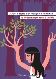 16 métamorphoses d'Ovide (adaptation Françoise Rachmuhl)