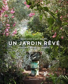 Un jardin rêvé ; Rohuna, nord du Maroc