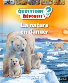 QUESTIONS REPONSES 7+ ; la nature en danger