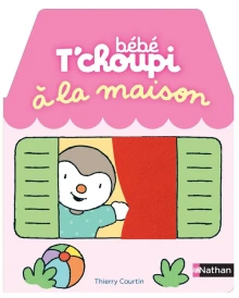 Bébé T'choupi : A la maison
