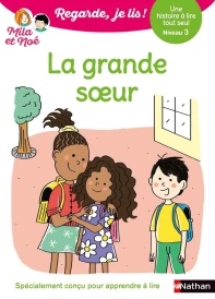 Regarde, je lis ! : La grande soeur : Une histoire à lire tout seul ; Niveau 3