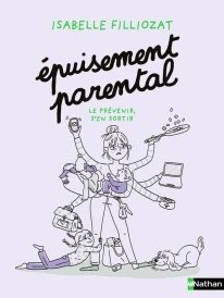 Épuisement parental : Le prévenir, s'en sortir