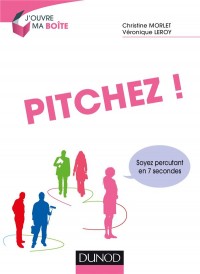 Pitchez... pour transformer vos rencontres en opportunités