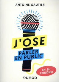 J'ose parler en public ; en 2h chrono