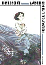 Anaïs Nin : sur la mer des mensonges (Angoulême 50e édition)