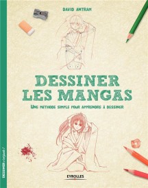 Dessiner les mangas ; une méthode simple pour apprendre à dessiner