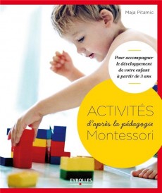 Activités d'après la pédagogie Montessori ; pour accompagner le développement de votre enfant à partir de 3 ans