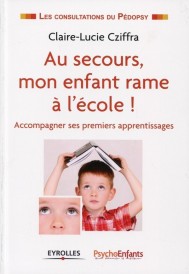 Au secours mon enfant rame à l'école ; accompagner ses premiers apprentissages