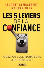 Les 5 leviers de la confiance ; aider vos collaborateurs à se dépasser !