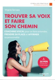 Trouver sa voix et faire son chemin ; coaching vocal pour se faire entendre, prendre sa place et affirmer sa personnalité