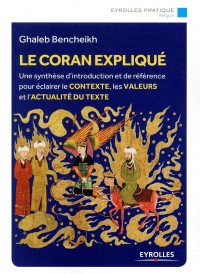 Le Coran expliqué ; histoire, interprétations, actualité