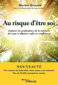 Au risque d'être soi ; explorer les profondeurs de la mémoire du corps et dépasser enfin ses souffrances