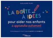 La boîte à idées pour aider nos enfants à apprendre autrement