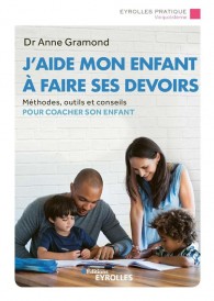 J'aide mon enfant à faire ses devoirs ; méthodes, outils et conseils pour coacher son enfant (2e édition)