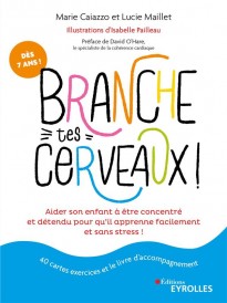 Branche tes cerveaux ! aider son enfant a être concentré et détendu pour qu'il apprenne facilement (préface de David O'Hare)