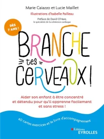 Branche tes cerveaux ! aider son enfant a être concentré et détendu pour qu'il apprenne facilement (préface de David O'Hare)
