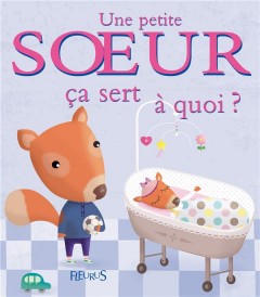 ça sert à quoi ? : une petite soeur