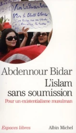L'islam sans soumission ; pour un existentialisme musulman