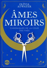 Chroniques de la cour des faës Tome 1 : âmes miroirs