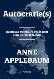 Autocratie(s) : Quand les dictateurs s'associent pour diriger le monde (Traduction conjointe de Pierre-Emmanuel Dauzat)