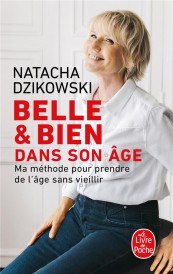 Belle & bien dans son âge : Ma méthode pour prendre de l'âge sans vieillir