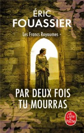 Les francs royaumes Tome 1 : Par deux fois tu mourras