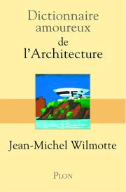 Dictionnaire amoureux ; de l'architecture