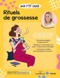 Mon p'tit cahier : rituels de grossesse : du pur cocooning pour profiter à fond de cette aventure !