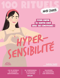 Mon cahier : Hypersensibilité : Pour enfin se sentir bien avec ses émotions !