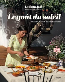 Le Goût du soleil - Recettes maison de Méditerranée