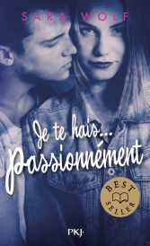 Je te hais... Tome 1 : je te hais... passionnément
