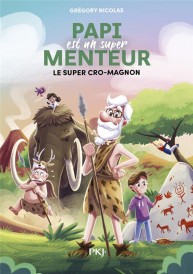 Papi est un super menteur Tome 7 : Le super cro-magnon