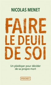 Faire le deuil de soi : Un plaidoyer pour décider de sa propre mort