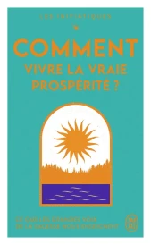 Les initiatiques - Comment vivre la vraie prospérité ?